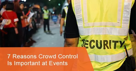 Why crowd control is important at events