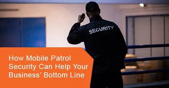 How mobile patrol security can help your business’ bottom line