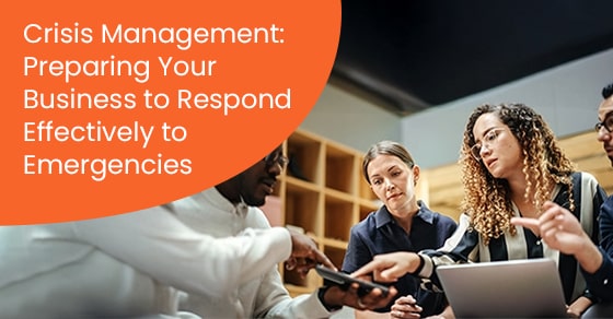 Crisis management: Preparing your business to respond effectively to emergencies