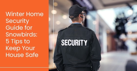 Winter Home Security Guide for Snowbirds: 5 Tips to Keep Your House Safe