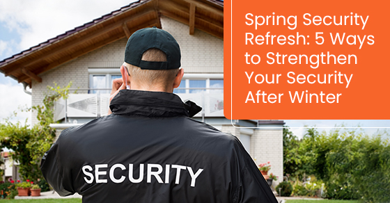 Spring security refresh: 5 ways to strengthen your security after winter